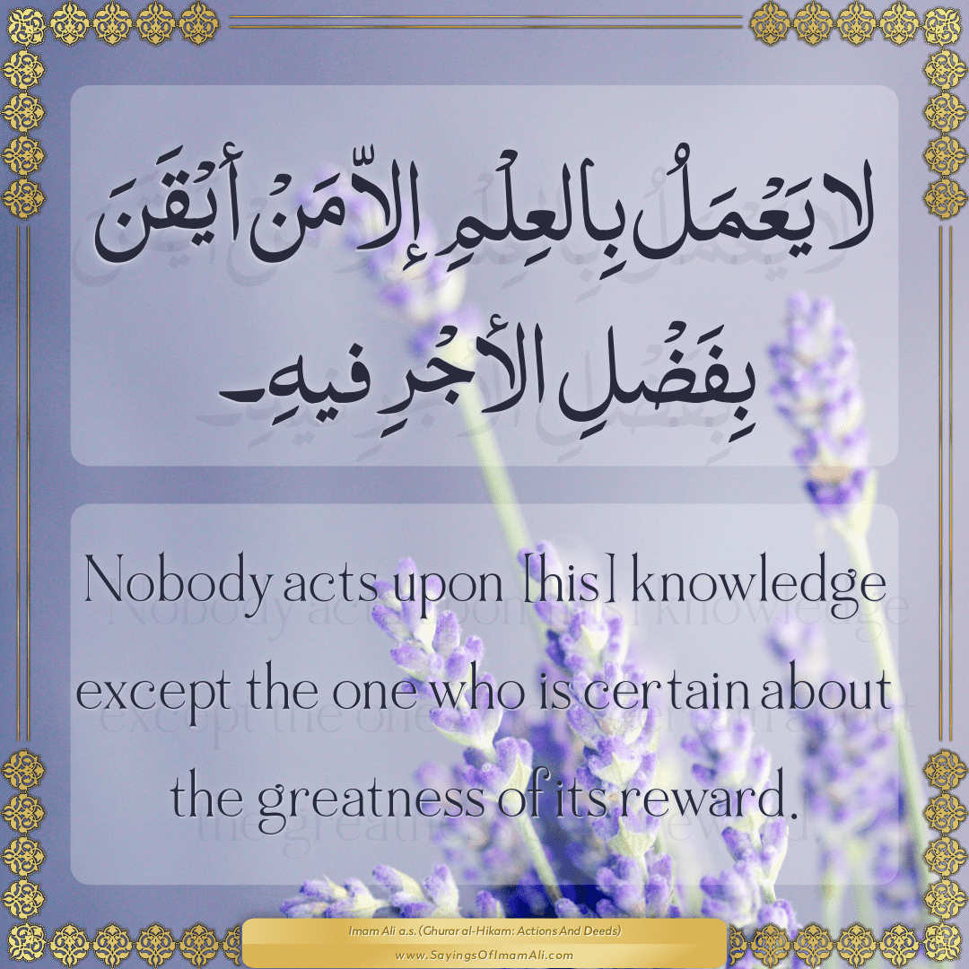 Nobody acts upon [his] knowledge except the one who is certain about the...